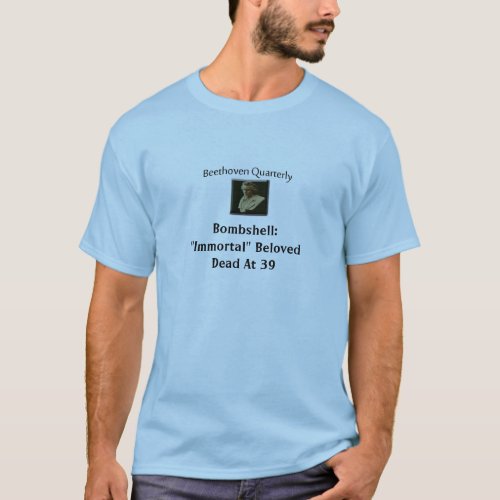 Beethoven Immortal Beloved Humor T Shirt