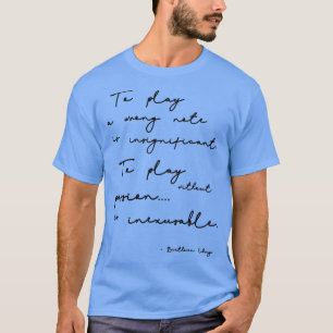 Beethoven Quote Music Quote Beethoven gift T-Shirt