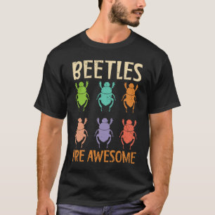 Beetles Are Awesome Insect Entomology Bug Hunter T-Shirt