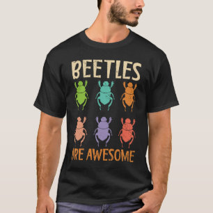 Beetles Are Awesome Insect Entomology Bug Hunter T-Shirt