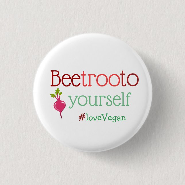 Beetroot to Yourself Love Vegan Play on Words Button (Front)