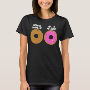 Before After Makeup Artist Cosmetologist Donut Foo T-Shirt