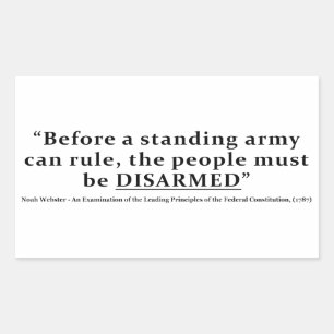 Before an army can rule people must be DISARMED Rectangular Sticker