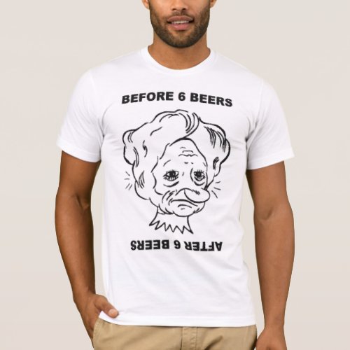 Before and After 6 Beers T_Shirt