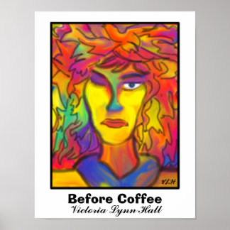 Before Coffee by Victoria Lynn Hall Poster
