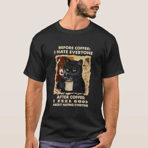 Before Coffee I E Everyone After Coffee Black Cat  T_Shirt