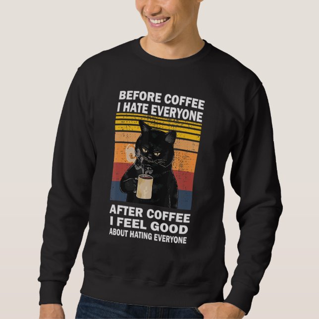 Before Coffee I Hate Everyone After Coffee Cat Dri Sweatshirt (Front)