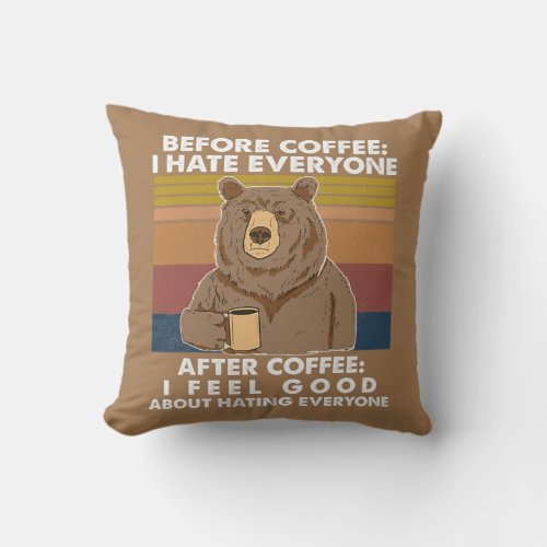 Before Coffee I Hate Everyone After Coffee Throw Pillow