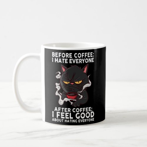 Before Coffee Ie Everyone After Coffee I Feel Cat Coffee Mug