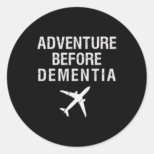 Before Dementia Fun Plane Travel Retirement  Classic Round Sticker