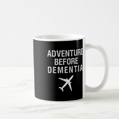 Before Dementia Fun Plane Travel Retirement  Coffee Mug