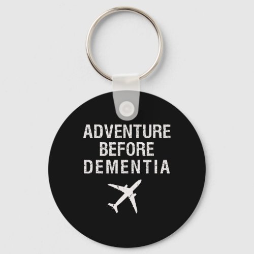 Before Dementia Fun Plane Travel Retirement  Keychain