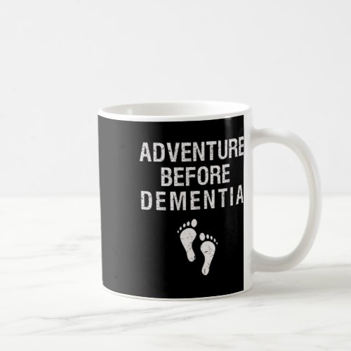 Before Dementia Fun Wanderlust Travel Retirement  Coffee Mug