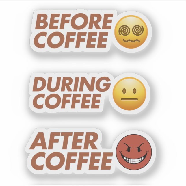 Before During After Coffee Mood Vector Art Sticker (Front)