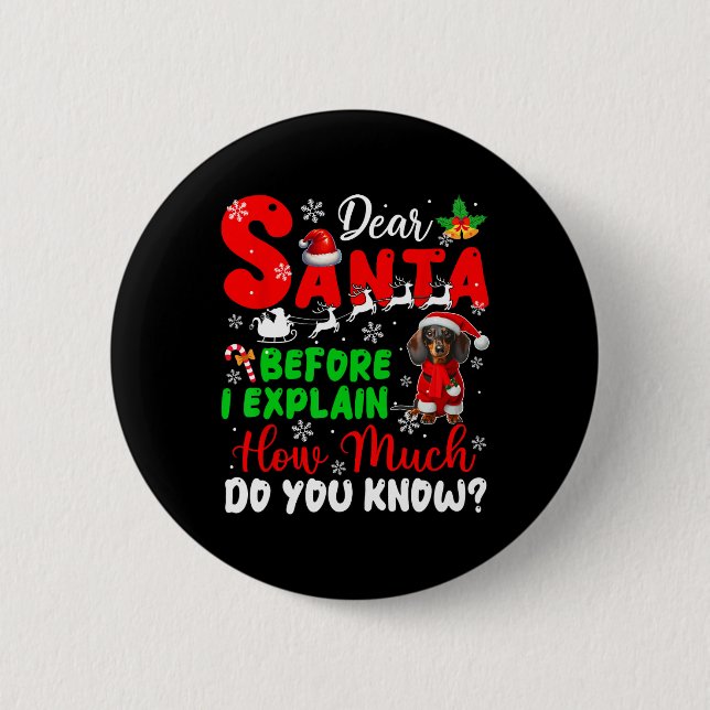 Before I Explain How Much You Know Xmas Dachshund  Button (Front)