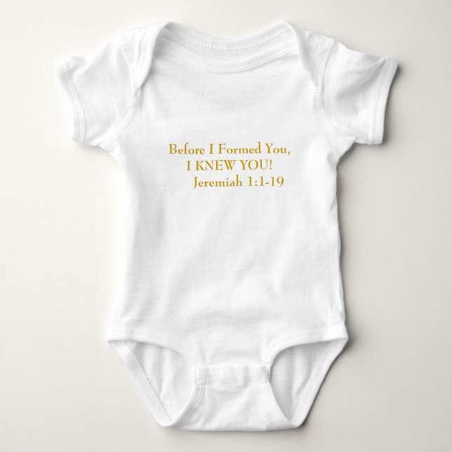 Before I Formed You,I KNEW YOU!     Jeremiah 1:... Baby Bodysuit (Front)