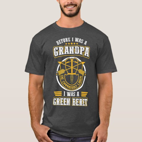 Before I Was A Grandpa I Was A Green Beret T_Shirt