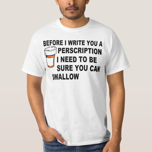 BEFORE I WRITE A PERSCRIPTION T-Shirt (Front)
