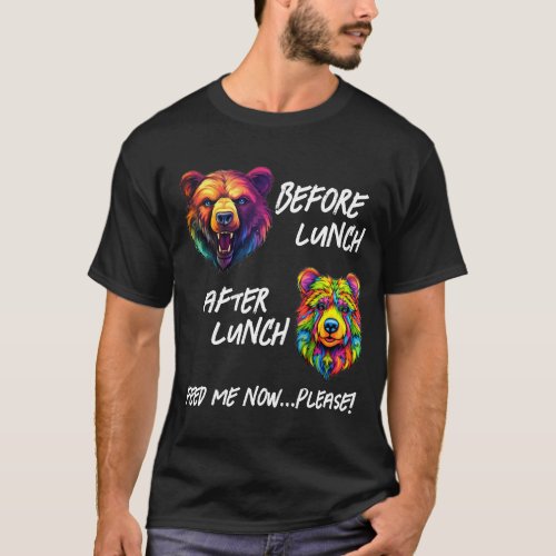 Before Lunch After Lunch  _ Feed Me NowPlease T_Shirt