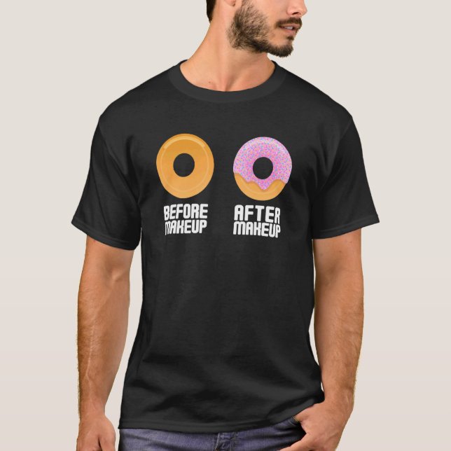 Before Makeup After Makeup  Sweet Glazed Donut T-Shirt (Front)