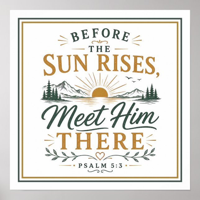 Before The Sun Rises Meet Him Christian Quote Poster (Front)