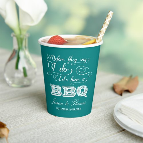 Before They Say I Do Lets Have A BBQ Pre_Wedding Paper Cups