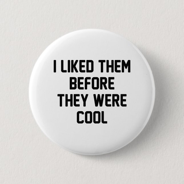 Before They Were Cool Button (Front)