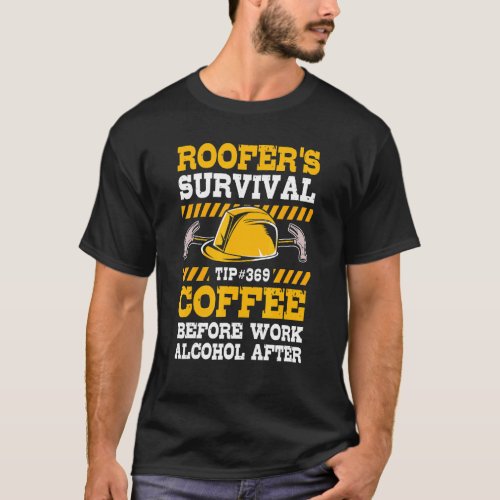 Before Work Coffee After Work Alcohol Roofer For M T_Shirt