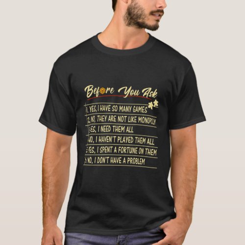 Before You Ask Board GameBoard Gaming Enthusiast T_Shirt