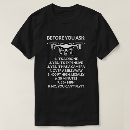 Before you Ask Drone Explanation Funny Racing Gift T_Shirt