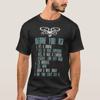 Before You Ask Drone Quadcopter FPV UAV RPV Gift T-Shirt
