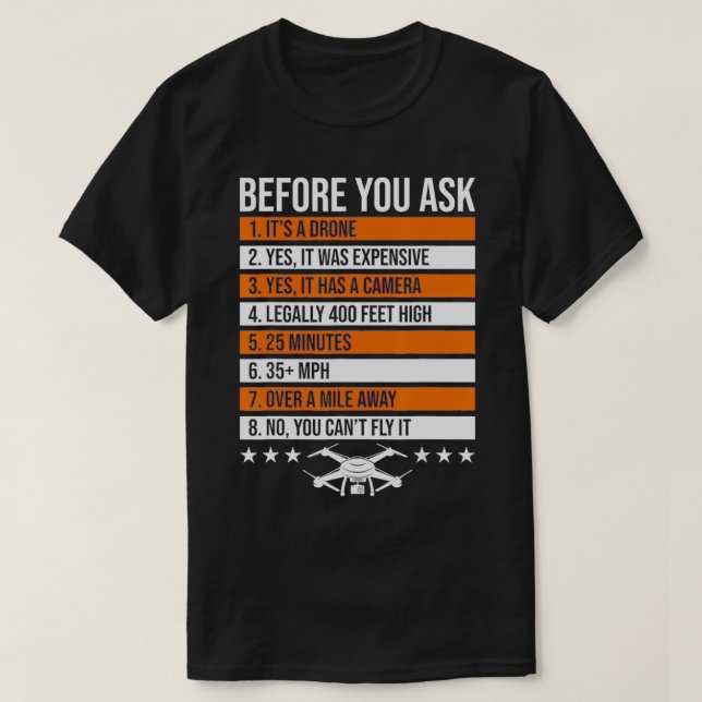 Before You Ask Funny Drone FPV Pilot RC Quadcopter T-Shirt (Design Front)