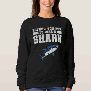 Before You Ask It Was A Shark Amputee Amputation H Sweatshirt
