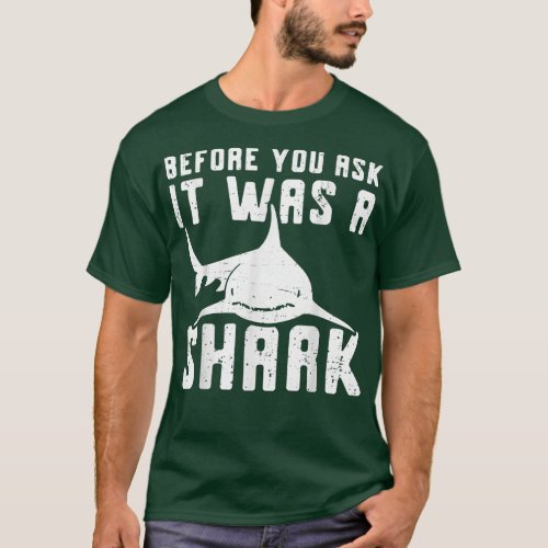 Before You Ask It Was A Shark  Broken Bone  T_Shirt
