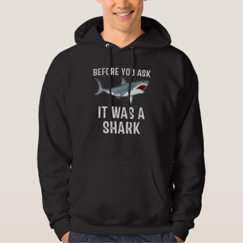 Before You Ask It Was A Shark  Fishing Hoodie