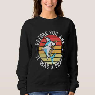Before You Ask It Was A Shark Funny Broken Arm Fra Sweatshirt