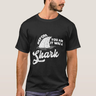 Before You Ask It Was A Shark Funny Gift Amputee T-Shirt