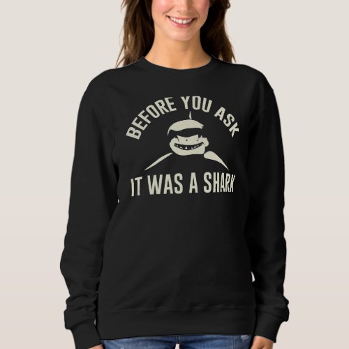 Before You Ask It Was A Shark Leg Amputee Survivor Sweatshirt