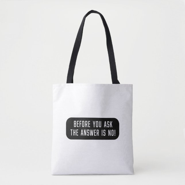 Before You Ask The Answer Is No Tote Bag (Front)