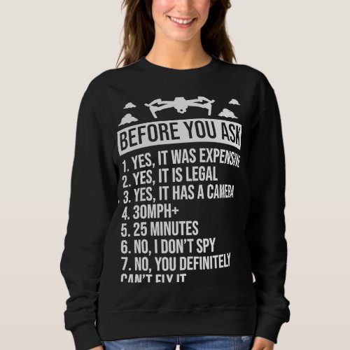Before You Ask Yes It Was Expensive Quadcopter RC  Sweatshirt