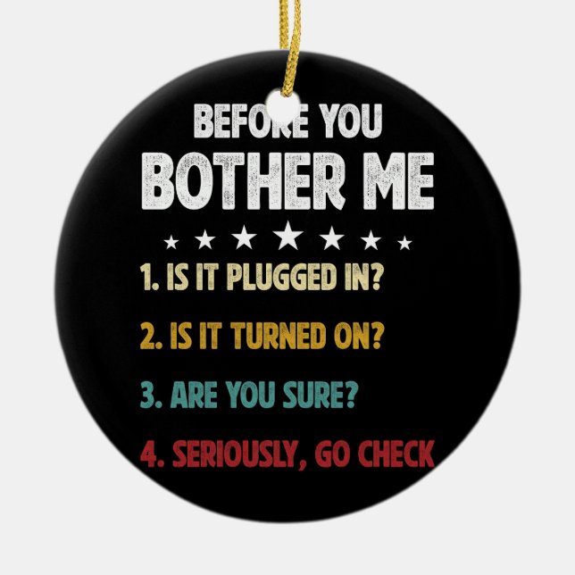 Before You Bother Me Selection Information Technol Ceramic Ornament (Front)