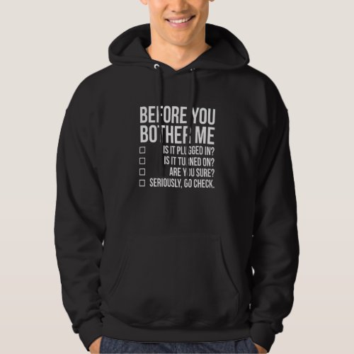 Before You Bother Me Tech Techie Funny IT Sysadmin Hoodie