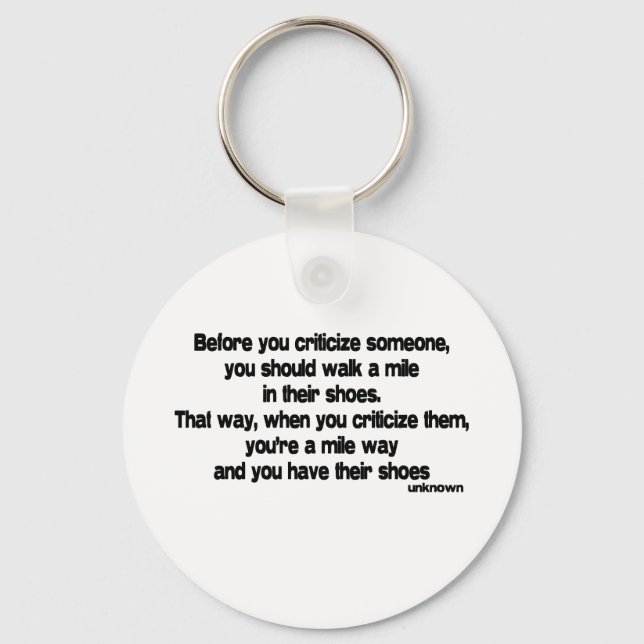 Before You Criticize quote Keychain (Front)