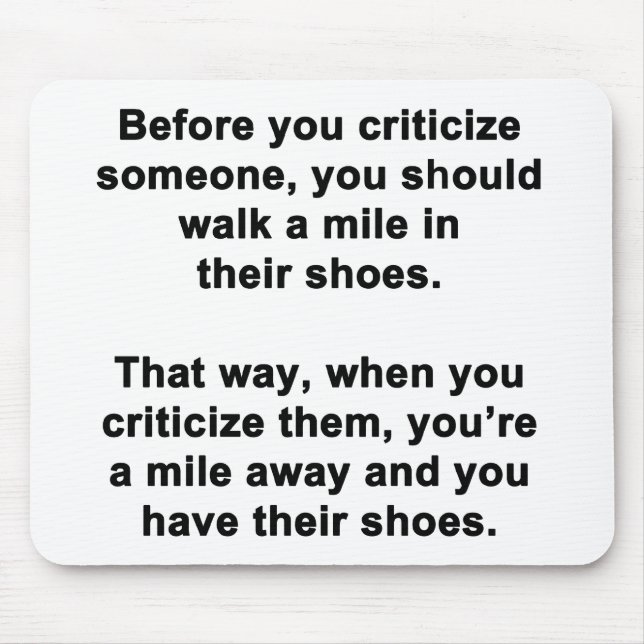 Before you Criticize Someone.... Mouse Pad (Front)