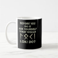 Before You Do It Ask Yourself What Would Loki Do