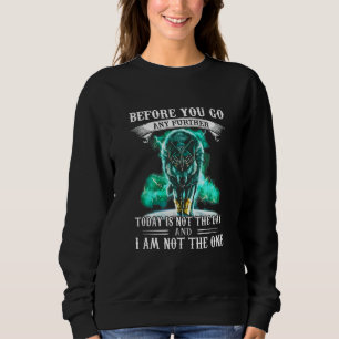 Before You Go Any Further Wolf Sweatshirt
