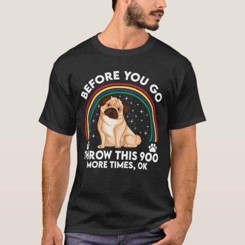 Before You Go _ Hundgame fun for real mops fans T_Shirt