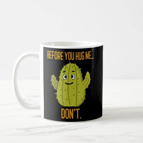 Before You Hug Me Dont Funny Cactus Saying  Coffee Mug
