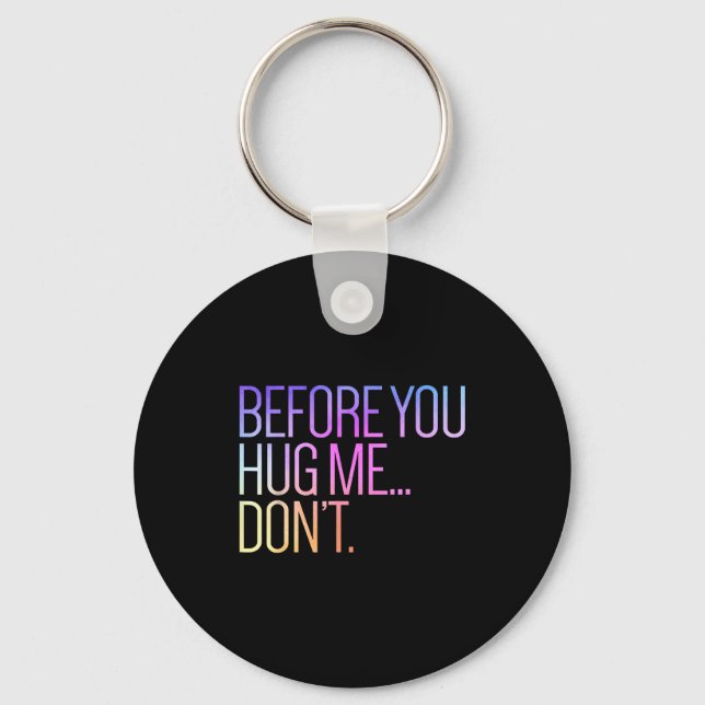 Before You Hug Me Don't Like Hugs Funny Not A Hugg Keychain (Front)