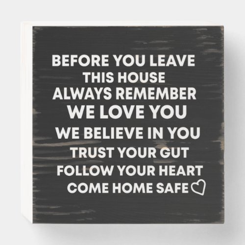 Before you leave this house always remember we  wooden box sign